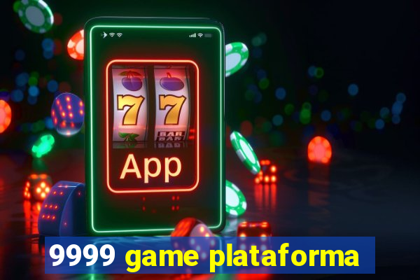 9999 game plataforma